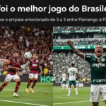 Qual Foi o Melhor Jogo do Brasileirão? Relembre o Empate Eletrizante entre Flamengo e Palmeiras 3 x 3